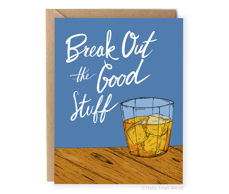 break out the good stuff whisky bourbon card