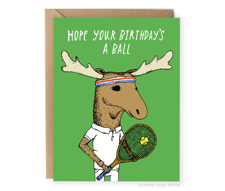 hope your birthday is a ball tennis moose pun card