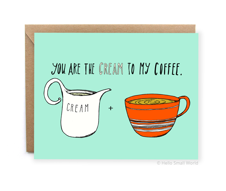 you are the cream to my coffee perfect match love card