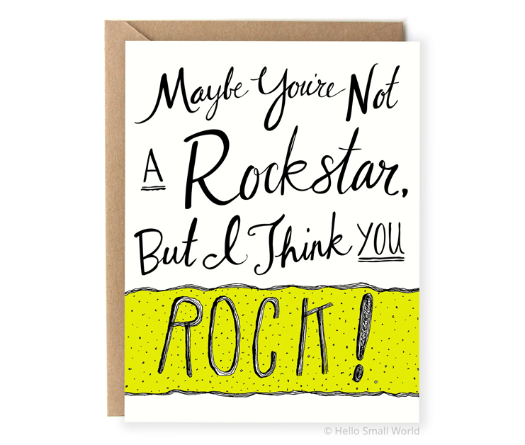 you may not be a rockstart but i think you rock card for dad or friend